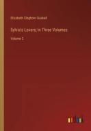 Sylvia's Lovers; In Three Volumes di Elizabeth Cleghorn Gaskell edito da Outlook Verlag