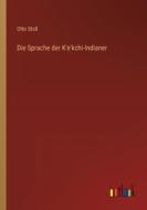 Die Sprache der K'e'kchi-Indianer di Otto Stoll edito da Outlook Verlag