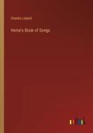 Heine's Book of Songs di Charles Leland edito da Outlook Verlag