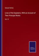 Lives of the Engineers, With an Account of Their Principal Works di Samuel Smiles edito da Salzwasser-Verlag