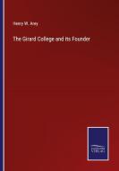 The Girard College and its Founder di Henry W. Arey edito da Salzwasser Verlag