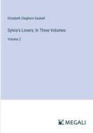 Sylvia's Lovers; In Three Volumes di Elizabeth Cleghorn Gaskell edito da Megali Verlag