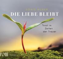 Die Liebe bleibt di Doris Huber edito da Kösel-Verlag
