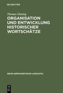 Organisation und Entwicklung historischer Wortschätze di Thomas Gloning edito da Gruyter, Walter de GmbH