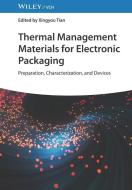 Thermal Management Materials For Electronic Packaging - Preparation, Characterization, And Devices di X Tian edito da Wiley-VCH Verlag GmbH