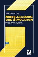 Modellbildung und Simulation di Hartmut Bossel edito da Vieweg+Teubner Verlag