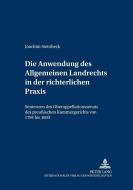 Die Anwendung des Allgemeinen Landrechts in der richterlichen Praxis di Joachim Steinbeck edito da Lang, Peter GmbH