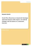 Stock Price Reaction to Quarterly Earnings Announcements with respect of outlook changes and deviation to consensus fore di Benjamin Schmitt edito da GRIN Publishing