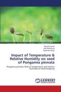 Impact of Temperature & Relative  Humidity on seed of Pongamia pinnata di Santosh kumar, Jalli Radhamani, Nripendra Singh edito da LAP Lambert Academic Publishing