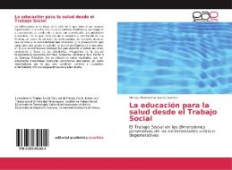 La educación para la salud desde el Trabajo Social di Melissa Montserrat Garcia Gamez edito da EAE