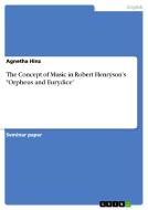 The Concept of Music in Robert Henryson's "orpheus and Eurydice" di Agnetha Hinz edito da Grin Verlag