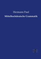Mittelhochdeutsche Grammatik di Hermann Paul edito da Vero Verlag
