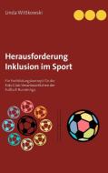 Herausforderung Inklusion im Sport di Linda Wittkowski edito da Books on Demand