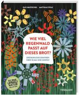 Wie viel Regenwald passt auf dieses Brot? di Agentur Landwehr & Cie., Matthias Stolz edito da Tessloff Verlag