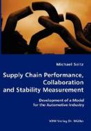 Supply Chain Performance, Collaboration, And Stability Measurement di Michael Seitz edito da Vdm Verlag Dr. Mueller E.k.