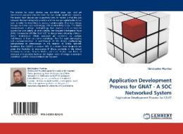 Application Development Process for GNAT - A SOC Networked System di Christopher Plumlee edito da LAP Lambert Acad. Publ.