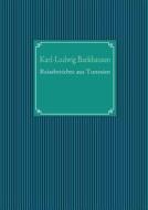 Reiseberichte Aus Tunesien di Karl-Ludwig Barkhausen edito da Books On Demand