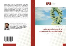 La tension interne à la cohésion informationnelle di Yves Chaumette edito da Editions universitaires europeennes EUE