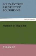 Memoirs of Napoleon - Volume 02 di Louis Antoine Fauvelet de Bourrienne edito da TREDITION CLASSICS