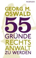 55 Gründe, Rechtsanwalt zu werden di Georg M. Oswald edito da Murmann Publishers