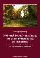 Hof- und Zentralverwaltung der Mark Brandenburg im Mittelalter di Hans Spangenberg edito da Klaus-D. Becker