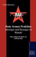 Rote Armee Fraktion Ideologie und Strategie im Wandel di Stefan Schweizer edito da Europäischer Hochschulverlag