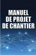 Manuel de Projet de Chantier di Solange de Villepin edito da MOISESCU STEFAN