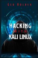 Hacking with Kali Linux di Ged Holden edito da Ged Holden