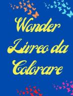 Wonder Libro da Colorare di Lena Bidden edito da Happy Colors