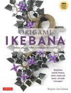 Origami Ikebana di Benjamin John Coleman edito da Tuttle Shokai Inc