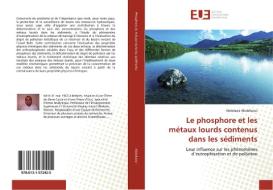 Le phosphore et les métaux lourds contenus dans les sédiments di Abdelaziz Abdallaoui edito da Editions universitaires europeennes EUE