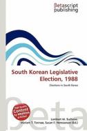 South Korean Legislative Election, 1988 edito da Betascript Publishing