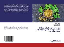 Effect of phosphorus on yield and yield components of fenugreek di Abebe Kasaye, Habtamu Ashagre, Thomas Abraham edito da LAP Lambert Academic Publishing