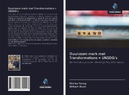 Duurzaam merk met Transformations + UNSDG's di Shirley Yeung, William Shum edito da Uitgeverij Onze Kennis