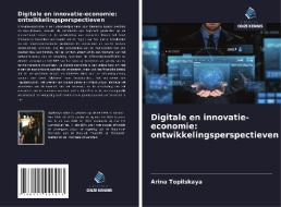 Digitale en innovatie-economie: ontwikkelingsperspectieven di Arina Topilskaya edito da Uitgeverij Onze Kennis
