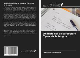 Análisis del discurso para Tyros de la lengua di Melaku Bayu Workie edito da Ediciones Nuestro Conocimiento