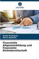 Finanzielle Allgemeinbildung und finanzielle Risikobereitschaft di Rubén Rodríguez, Marco Baptista edito da Verlag Unser Wissen