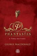 Phantastes - Na Terra Das Fadas: Phantastes: A Faerie Romance Em Portugues di George MacDonald edito da Editora Dracaena