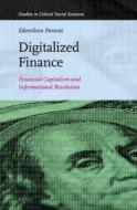 Digitalized Finance: Financial Capitalism and Informational Revolution di Edemilson Parana edito da BRILL ACADEMIC PUB