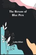 The Return of Blue Pete di Luke Allan edito da Alpha Editions