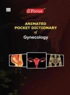 Animated Pocket Dictionary of Gynecology di Focus Medica edito da Mercury Learning & Information