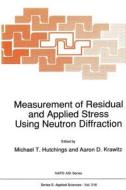 Measurement of Residual and Applied Stress Using Neutron Diffraction edito da Springer Netherlands