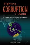 Fighting Corruption In Asia: Causes, Effects And Remedies di Kidd John edito da World Scientific