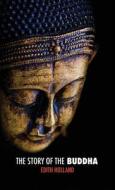The Story of the Buddha di Edith Holland edito da Discovery Publisher