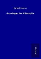 Grundlagen der Philosophie di Herbert Spencer edito da TP Verone Publishing