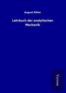 Lehrbuch der analytischen Mechanik di August Ritter edito da TP Verone Publishing