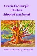 Gracie The Purple Chicken di Robin Spinelli edito da Blurb