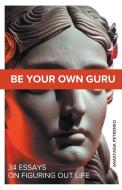 Be Your Own Guru: 34 Essays on Figuring Out Life di Anastasia Petrenko edito da MASSETTI PUB