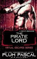 The Pirate Lord di Mallory H.P. Mallory, Pascal Plum Pascal edito da Independently Published