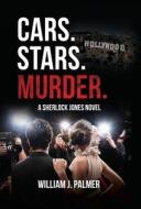 Cars. Stars. Murder.: A Sherlock Jones Novel di William J. Palmer edito da VERTEL PUB